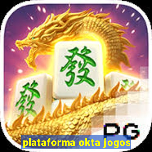 plataforma okta jogos